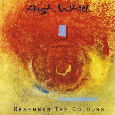 High Wheel -  Remember the Colours